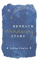 Beneath Wandering Stars