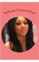 Polly the Colored Maid: Roll it Over