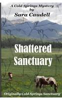 Shattered Sanctuary: A Cold Springs Mystery