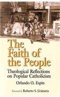 Faith of the People: Theological Reflections on Popular Catholicism