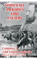 Stonewall Jackson's Foot Cavalry: Company A, 13th Virginia Infantry