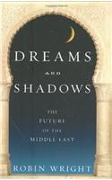 Dreams and Shadows: The Future of the Middle East