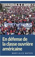 En De&#769;fense de la Classe Ouvrie&#768;re Ame&#769;ricaine