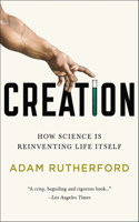 Creation: How Science Is Reinventing Life Itself(English)