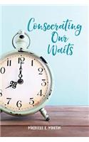 Consecrating Our Waits