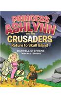 Princess Ashlynn and the Crusaders Return to Skull Island