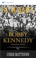 Summary of Bobby Kennedy: A Raging Spirit by Chris Matthews