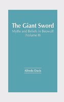 Giant Sword: Myths and Beliefs in Beowulf (Volume II)