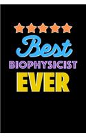 Best Biophysicist Evers Notebook - Biophysicist Funny Gift