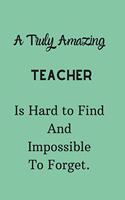 A Truly Amazing Teacher Is Hard To Find And Impossible To Forget