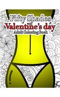 Fifty Shades Of Valentine's Day Coloring Book: Sexy Naughty Adult Coloring Book Best Gag Gifts For Women Who Has A Sense Of Humor