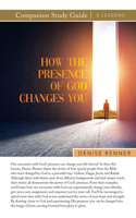 How the Presence of God Changes You Study Guide