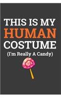 This Is My Human Costume I'M Really A Candy