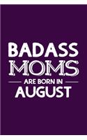 Badass Moms Are Born In August