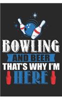 Bowling and beer that's why i am here