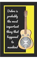 Dobro Is Probably The Most Important Thing That Happened To Mankind