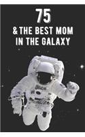 75 & The Best Mom In The Galaxy