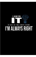 I am in it. To save us time, always assume I'm always right: 110 Game Sheets - 660 Tic-Tac-Toe Blank Games - Soft Cover Book for Kids for Traveling & Summer Vacations - Mini Game - Clever Kids - 110 Lined page