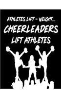 Athletes Lift - Weight... Cheerleaders Lift Athletes: Notebook for Cheerleaders, Cheerleading Coaches, Gymnastics Gifts For Girls, Unique Cheerleader Gift, Cheering Journal Notebook, Unforgettable Gift 