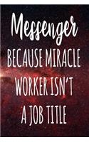 Messenger Because Miracle Worker Isn't A Job Title: The perfect gift for the professional in your life - Funny 119 page lined journal!