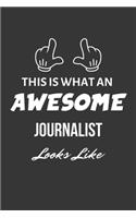 This Is What An Awesome Journalist Looks Like Notebook: Lined Journal, 120 Pages, 6 x 9, Matte Finish