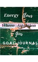 Energy Flows Where Attention Goes Goal Journal