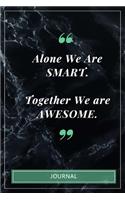Alone We Are Smart. Together We are Awesome. - Journal