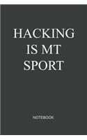 Hacking Is My Sport Notebook