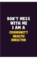 Don't Mess With Me, I Am A Community Health Director: 6X9 Career Pride 120 pages Writing Notebooks