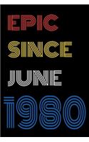 Epic Since June 1980 Notebook Birthday Gift For Women/Men/Boss/Coworkers/Colleagues/Students/Friends.