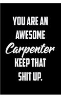 You Are An Awesome Carpenter Keep That Shit Up