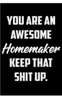 You Are An Awesome Homemaker Keep That Shit Up