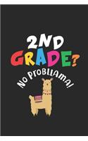 2nd Grade? No Prob-Llama!: Funny 2nd Grade School Planner, Class Schedule, Notebook For Reminders, To-Do Journal, Assignments, Diary For Students