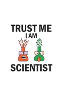 Trust me I am scientist: Notizbuch, Notizheft, Tagebuch - Geschenk-Idee für Chemie Nerds & Wissenschaftler - Blanko - A5 - 120 Seiten