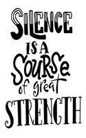 Silence Is A Sourse Of Great Strength: 6x9 College Ruled Line Paper 150 Pages