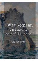 What Keeps My Heart Awake Is Colorful Silence. Claude Monet.: Monet Notebook Journal Composition Blank Lined Diary Notepad 120 Pages Paperback Mountain