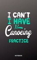 I can´t I have canoeing practice Notebook