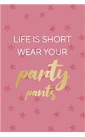 Life Is Shot Wear Your Party Pants: Party Notebook Journal Composition Blank Lined Diary Notepad 120 Pages Paperback Pink Stars