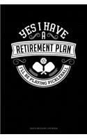 Yes I Have a Retirement Plan I'll Be Playing Pickleball: Gas & Mileage Log Book(109 Gas & Mileage Log Book)