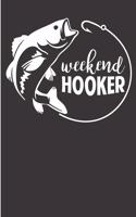 Weekend Hooker: Weekend Hooker Funny Fishing 100 Page Journal