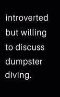 Introverted But Willing To Discuss Dumpster Diving: 2020 Calendar Day to Day Planner Dated Journal Notebook Diary 8" x 10" 110 Pages Clean Detailed Book