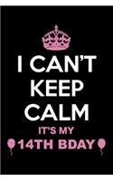 I Can't Keep Calm It's My 14th Birthday: Blank Lined Journal, Notebook, Planner Awesome Happy 14th Birthday 14 Years Old Gift For Boys And Girls