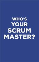 Who's Your Scrum Master?