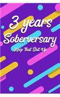 3 Years Soberversary Keep That Shit Up