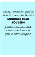 Always Remember You're Braver Than You Believe