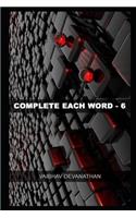 Complete Each Word - 6