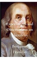 Experiments and Observations on Electricity