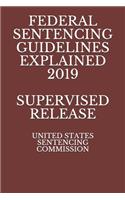 Federal Sentencing Guidelines Explained 2019 Supervised Release