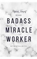 Physical Therapist Because Badass Miracle Worker Isn't an Official Job Title: 6x9" Lined Marble Matte Cover Notebook/Journal Funny Gift Idea For PTs, Physical Therapy Students