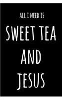 All I Need Is Sweet Tea And Jesus